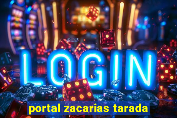 portal zacarias tarada